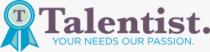 T TALENTIST. YOUR NEEDS OUR PASSION.