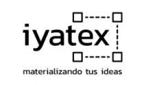 IYATEX MATERIALIZANDO TUS IDEAS