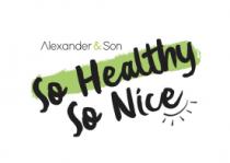 ALEXANDER & SON SO HEALTHY SO NICE