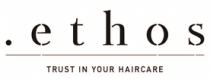 ETHOS TRUST IN YOUR HAIRCARE
