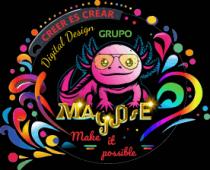 CREER ES CREAR; DIGITAL DESIGN; GRUPO MAGJOSE; MAKE IT POSSIBLE