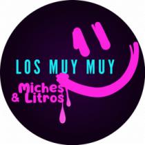 LOS MUY MUY LITROS & MICHES; MUY MUY BARRA LIBRE; LOS MUY MUY MICHES Y LITROS; LOS MUY MUY MICHES & LITROS; MUY MUY.