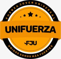 FUERZA JOVEN UNIVERSAL UNIFUERZA FJU UNIDOS SOMOS MÁS FUERTES