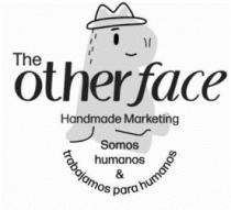 THE OTHERFACE HANDMADE MARKETING SOMOS HUMANOS & TRABAJAMOS PARA HUMANOS