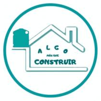 ALGO MÁS QUE CONSTRUIR