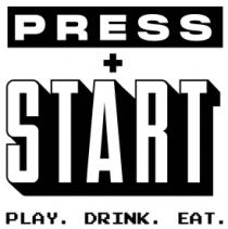 PRESS + START PLAY DRINK EAT