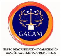 GACAM; GRUPO DE ACREDITACIÓN Y CAPACITACIÓN ACADÉMICA DEL ESTADO DE MORELOS