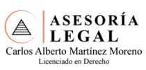 ASESORÍA LEGAL CARLOS ALBERTO MARTÍNEZ MORENO LICENCIADO EN DERECHO
