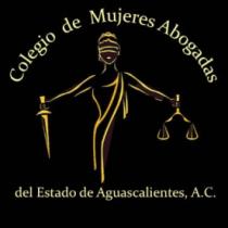 COLEGIO DE MUJERES ABOGADAS DEL ESTADO DE AGUASCALIENTES; A.C.