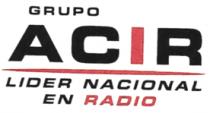 GRUPO ACIR LIDER NACIONAL EN RADIO