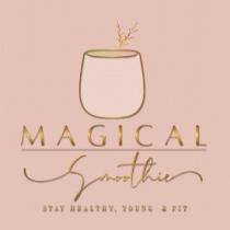 MAGICAL SMOOTHIE STAY HEALTHY ; YOUNG & FIT