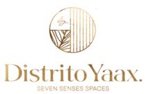 DISTRITO YAAX SEVEN SENSES SPACES