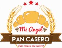 MI ANGEL PAN CASERO ¡PAN CASERO; ESE QUIERO!
