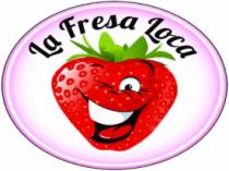 LA FRESA LOCA