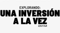 DIAM EXPLORANDO; UNA INVERSIÓN A LA VEZ