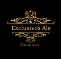 EXCLUSIVOS ALE VISTE TUS SUEÑOS