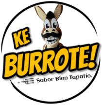 KE BURROTE!; SABOR BIEN TAPATIO