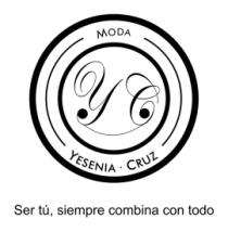 YC; YESENIA CRUZ; SER TÚ; SIEMPRE COMBINA CON TODO