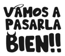VAMOS A PASARLA BIEN!!