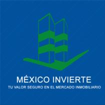 MEXICO INVIERTE TU VALOR SEGURO EN EL MERCADO INMOBILIARIO