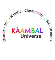 KAAMBAL UNIVERSE; OSMAR; 360; KINETIC; CLASSROOM; ONE; DREAM