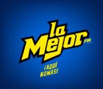 LA MEJOR FM ¡AQUÍ NOMÁS!