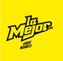 LA MEJOR FM ¡AQUÍ NOMÁS!