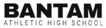 BANTAM ATHLETIC HIGH SCHOOL