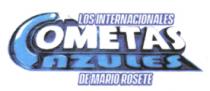 LOS INTERNACIONALES COMETAS AZULES DE MARIO ROSETE