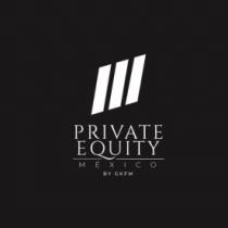 PRIVATE EQUITY MEXICO BY GKFM