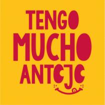 TENGO MUCHO ANTOJO