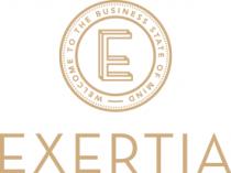 E WELCOME TO THE BUSINESS STATE OF MIND EXERTIA