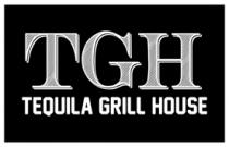 TGH TEQUILA GRILL HOUSE