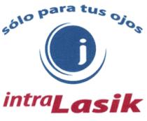 SOLO PARA TUS OJOS INTRALASIK