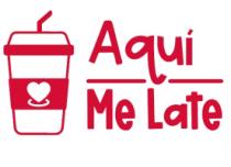 AQUÍ ME LATE