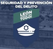 SEGURIDAD Y PREVENCIÓN DEL DELITO LEÓN ¡VAMOS CON TODO!
