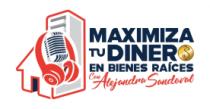 MAXIMIZA TU DINERO EN BIENES RAÍCES CON ALEJANDRA SANDOVAL