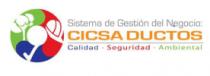 SISTEMA DE GESTIÓN DEL NEGOCIO; CICSA DUCTOS CALIDAD. SEGURIDAD. AMBIENTAL