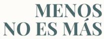 MENOS NO ES MÁS