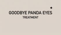 GOODBYE PANDA EYES TREATMENT