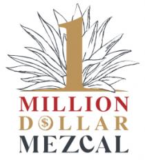 1 MILLION DOLLAR MEZCAL