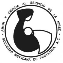 SOCIEDAD MEXICANA DE PEDIATRÍA AC AMOR Y CIENCIA AL SERVICIO DE LA NIÑEZ