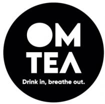 OM TEA DRINK IN; BREATHE OUT.