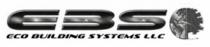 EBS ECO BUILDING SYSTEMS LLC