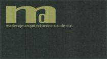 MA MADERAJE ARQUITECTÓNICO S.A. DE C.V. Y;DISEÑO