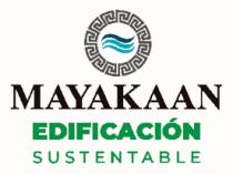 MAYAKAAN EDIFICACION SUSTENTABLE