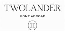 TWOLANDER HOME ABROAD