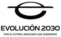 EVOLUCIÓN 2030 POR EL FUTBOL MEXICANO QUE QUEREMOS