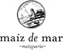 MAÍZ DE MAR MAÍZQUERÍA