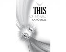 THIS CHANGE DOUBLE